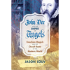 John Dee and the Empire of Angels: Enochian Magick and the Occult Roots of the Modern World - Hardcover