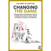 Changing the Game: Sustainable Market Transformation Strategies to Understand and Tackle the Big and Complex Sustainability Challenges of Our Generati - Paperback