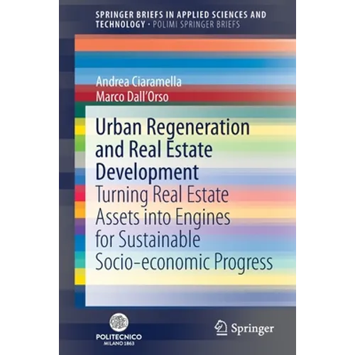 Urban Regeneration and Real Estate Development: Turning Real Estate Assets Into Engines for Sustainable Socio-Economic Progress - Paperback