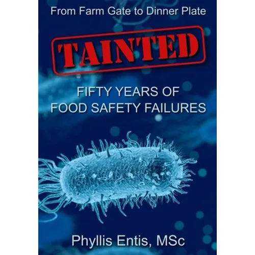 Tainted: From Farm Gate to Dinner Plate, Fifty Years of Food Safety Failures - Paperback