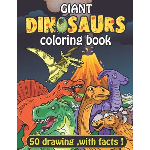 Giant Dinosaurs coloring book: 100 full page Dinosaurs with facts. coloring pages for adult kids and teens. - Paperback