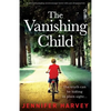 The Vanishing Child: An absolutely gripping, emotional page-turner with a jaw-dropping twist - Paperback