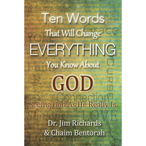 Ten Words That Will Change Everything You Know about God: Seeing God as He Really Is - Paperback