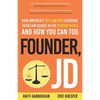 Founder, JD: How America's Top Lawyers Leverage their Law Degree in the Startup World and How You Can Too - Paperback