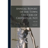 Annual Report of the Town Officers of Greenville, N.H; 1893-1894 - Paperback