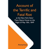 Account Of The Terrific And Fatal Riot At The New-York Astor Place Opera House On The Night Of May 10Th, 1849; With The Quarrels Of Forrest And Macrea - Paperback
