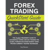 Forex Trading QuickStart Guide: The Simplified Beginner's Guide to Successfully Swing and Day Trading the Global Foreign Exchange Market Using Proven - Hardcover