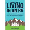 A Beginner's Guide to Living in an RV: Everything I Wish I Knew Before Full-Time RVing Across America - Paperback