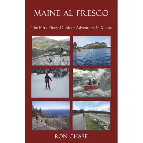 Maine Al Fresco -- The Fifty Finest Outdoor Adventures in Maine - Paperback