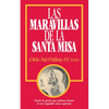 Las Maravillas de la Santa Misa: Spanish Edition of the Wonders of the Mass - Paperback