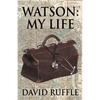 Watson - My Life: An Autobiography of Doctor Watson, comrade and friend of Sherlock Holmes - Paperback