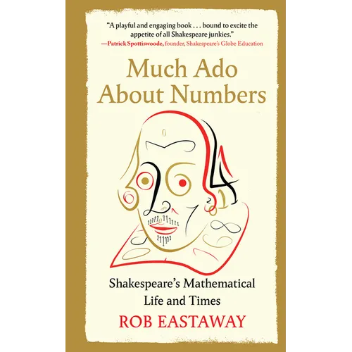 Much ADO about Numbers: Shakespeare's Mathematical Life and Times - Hardcover