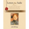 Letters from Sadie: Letters Written by Sadie Claire (Marcum) Montgomery from the Norton, Kansas, Tuberculosis Sanatorium (1932-1933) - Paperback