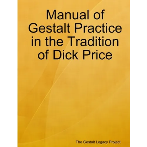 Manual of Gestalt Practice in the tradition of Dick Price - Paperback