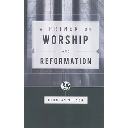 A Primer on Worship and Reformation - Paperback