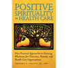 Positive Spirituality in Health Care - Paperback