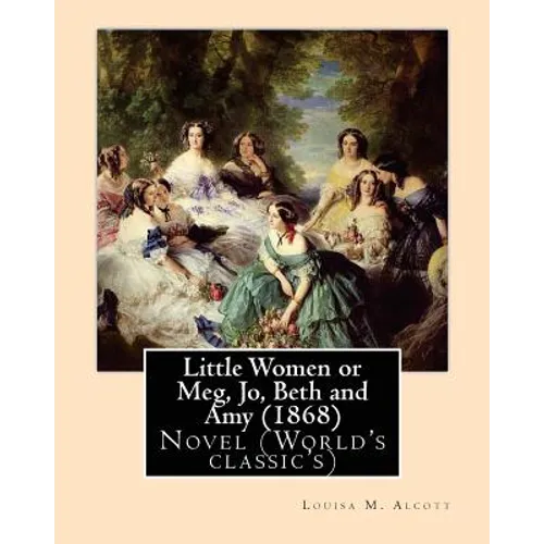 Little Women or Meg, Jo, Beth and Amy (1868), by Louisa M. Alcott - Paperback