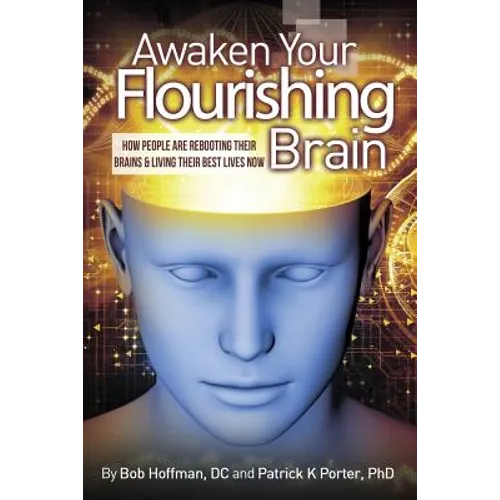 Awaken Your Flourishing Brain, How People Are Rebooting Their Brains & Living Their Best Lives Now - Paperback