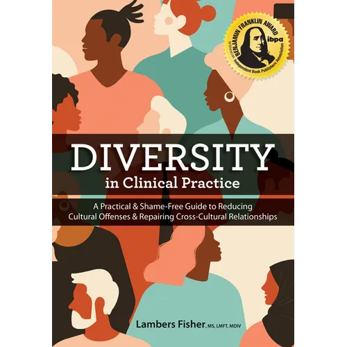 Diversity in Clinical Practice: A Practical & Shame-Free Guide to Reducing Cultural Offenses & Repairing Cross-Cultural Relationships - Paperback
