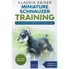 Miniature Schnauzer Training - Dog Training for your Miniature Schnauzer puppy - Paperback