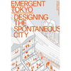 Emergent Tokyo: Designing the Spontaneous City - Paperback