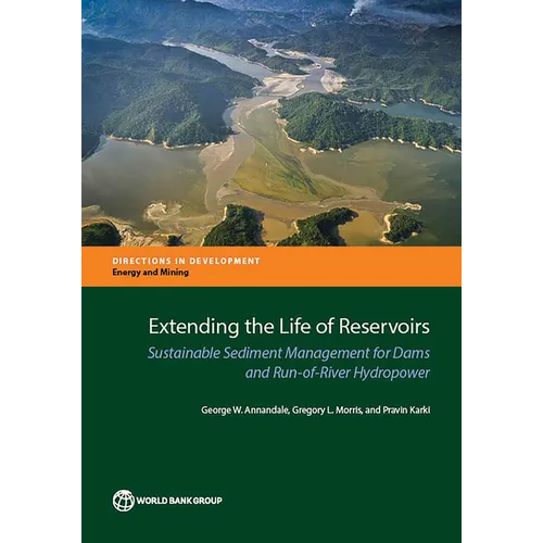 Extending the Life of Reservoirs: Sustainable Sediment Management for Run-Of-River Hydropower and Dams - Paperback