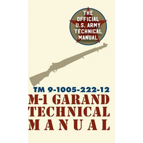 U.S. Army M-1 Garand Technical Manual: Field Manual 23-5 - Hardcover