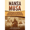 Mansa Musa: A Captivating Guide to the Emperor of the Islamic Mali Empire in West Africa and How He Developed Timbuktu into a Major Center for Trade - Paperback