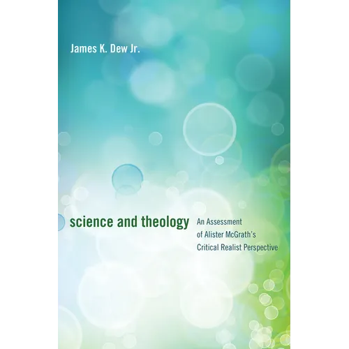 Science and Theology: An Assessment of Alister McGrath's Critical Realist Perspective - Hardcover