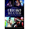 Exploring Chicago Blues: Inside the Scene, Past and Present - Paperback