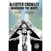 Aleister Crowley: Wandering the Waste - Hardcover
