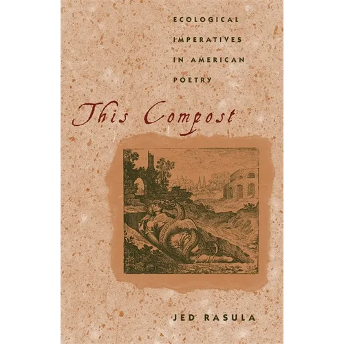 This Compost: Ecological Imperatives in American Poetry - Paperback