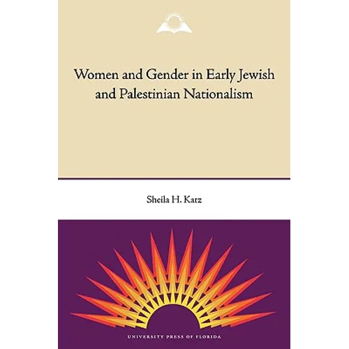 Women and Gender in Early Jewish and Palestinian Nationalism - Paperback