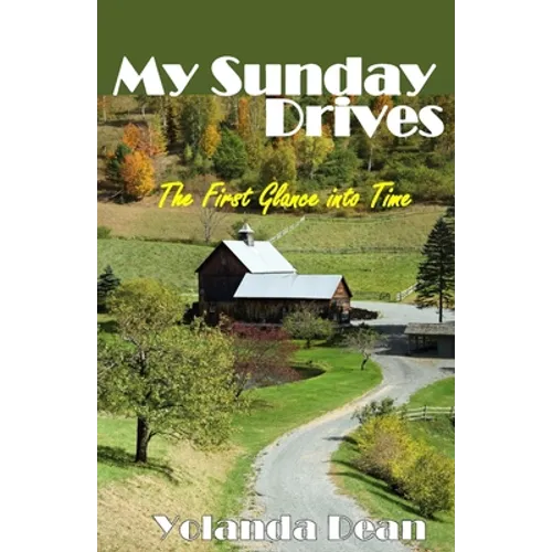 My Sunday Drives: The First Glance Into Time - Paperback