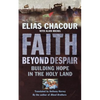 Faith Beyond Despair: Building Hope in the Holy Land - Paperback