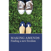 Making Amends: Finding a New Freedom - Paperback