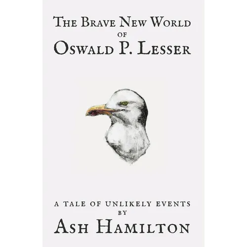 The Brave New World of Oswald P. Lesser: A Tale of Unlikely Events - Paperback