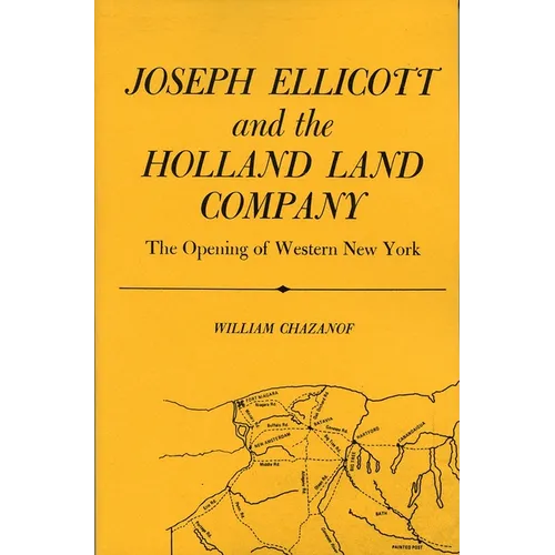 Joseph Ellicott & the Holland Land Company: The Opening of Western New York - Paperback