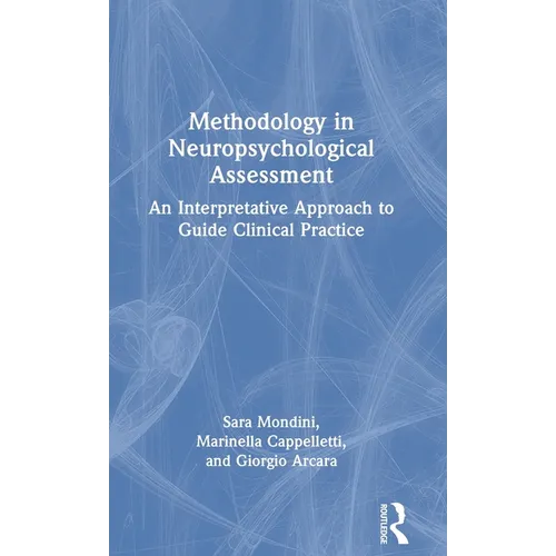 Methodology in Neuropsychological Assessment: An Interpretative Approach to Guide Clinical Practice - Hardcover