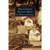 The United States Mint in Philadelphia - Hardcover