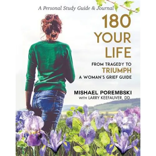 180 Your Life from Tragedy to Triumph: A Woman's Grief Guide: A 12-Month Personal Study Guide & Journal - Paperback