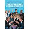 The Year That Broke America: An Immigration Crisis, a Terrorist Conspiracy, the Summer of Survivor, a Ridiculous Fake Billionaire, a Fight for Florida - Hardcover