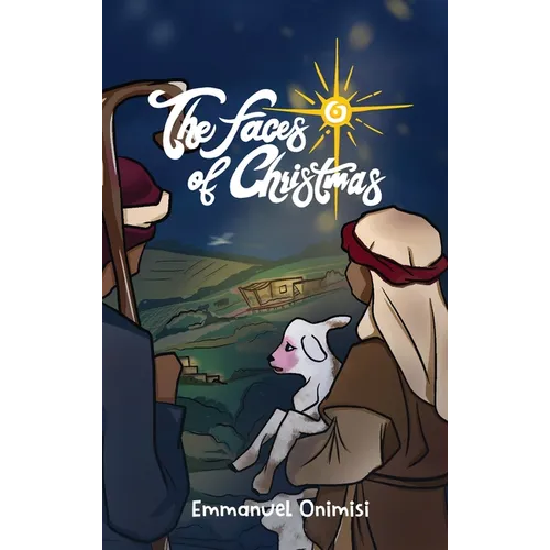 The Faces of Christmas: Experience the Christmas story like never before - Hardcover