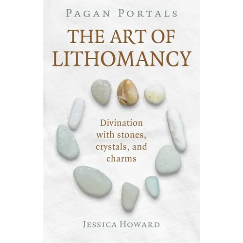 Pagan Portals - The Art of Lithomancy: Divination with Stones, Crystals, and Charms - Paperback
