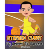Stephen Curry: My Secret To Success. Children's Illustration Book. Fun, Inspirational and Motivational Life Story of Stephen Curry. L - Paperback