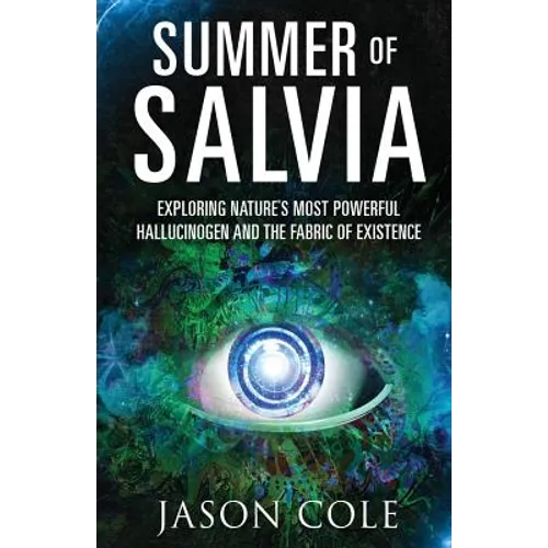 Summer of Salvia: Exploring Nature's Most Powerful Hallucinogen and the Fabric of Existence - Paperback