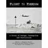 Flight to Freedom: A Story of Refuge, Redemption and Restoration - Hardcover