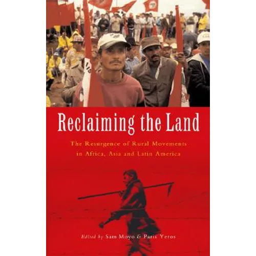 Reclaiming the Land: The Resurgence of Rural Movements in Africa, Asia and Latin America - Paperback