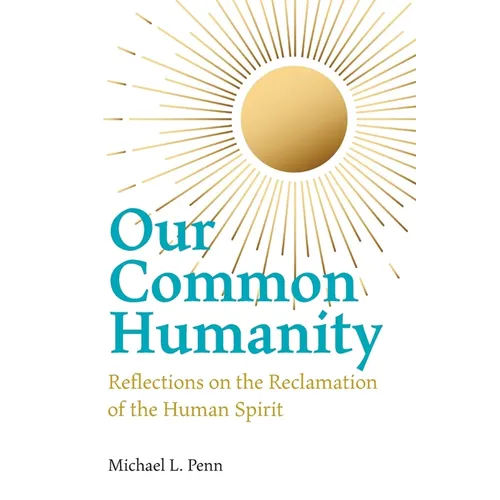 Our Common Humanity - Reflections on the Reclamation of the Human Spirit - Paperback