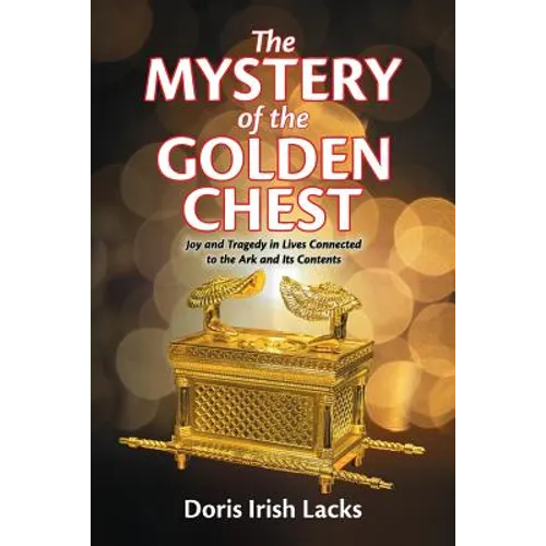 The Mystery of the Golden Chest: Joy and Tragedy in Lives Connected to the Ark and Its Contents - Paperback